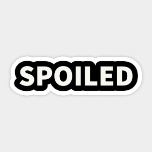 SPOILED Sticker